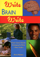 Write Brain Write: Proven Success Tools for Developing the Writer in Every Student