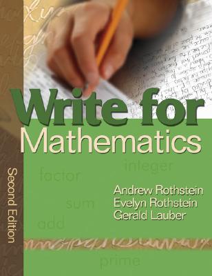 Write for Mathematics - Rothstein, Andrew, and Rothstein, Evelyn, and Lauber, Gerald