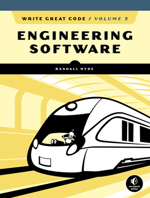 Write Great Code, Volume 3: Engineering Software - Hyde, Randall