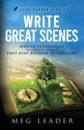 Write Great Scenes: Master Techniques to Create Scenes That Keep Readers Enthralled