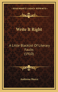 Write It Right: A Little Blacklist Of Literary Faults (1910)