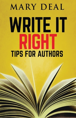 Write It Right: Tips For Authors - Deal, Mary