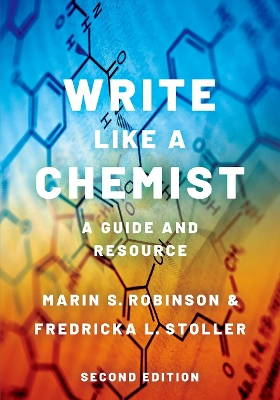 Write Like a Chemist: A Guide and Resource - Robinson, Marin S, and Stoller, Fredricka L