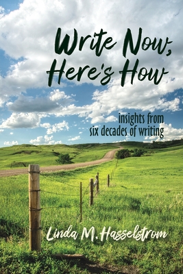 Write Now, Here's How: Insights from six decades of writing - Hasselstrom, Linda M, and Parker, James W (Designer)