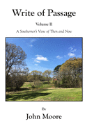 Write of Passage Volume II: A Southerner's View of Then and Now
