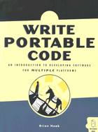 Write Portable Code: A Guide to Developing Software for Multiple Platforms