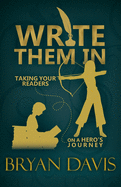 Write Them In: Taking Your Readers on a Hero's Journey
