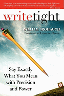 Write Tight: Say Exactly What You Mean with Precision and Power