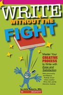 Write Without the Fight: Master Your Creative Process to Write with Ease and Satisfaction