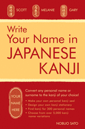 Write Your Name in Japanese Kanji: Convert Any Personal Name or Surname to the Kanji of Your Choice: Kanji for Over 300 Personal Names and Over 5,000 Kanji Variations