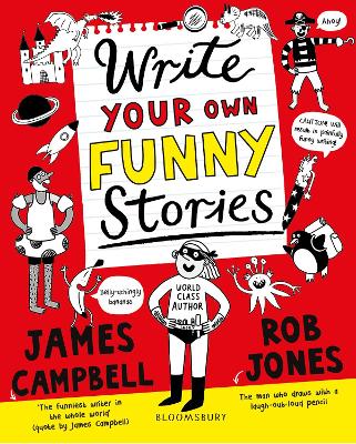 Write Your Own Funny Stories: A laugh-out-loud book for budding writers - Campbell, James