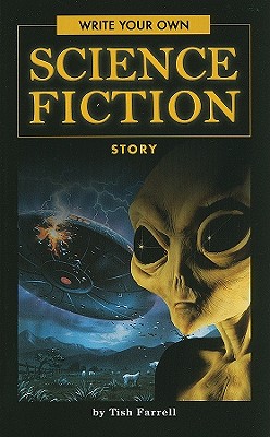 Write Your Own Science Fiction Story - Farrell, Tish