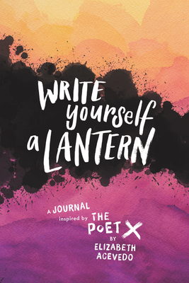 Write Yourself a Lantern: A Journal Inspired by the Poet X - Acevedo, Elizabeth