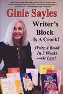 Writer's Block Is a Crock: Write a Book in 3 Weeks - Or Less!