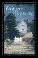 Writers Dreaming: 25 Writers Talk about Their Dreams and the Creative Process - Epel, Naomi