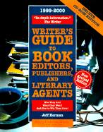 Writer's Guide to Book Editors, Publishers, and Literary Agents, 1999-2000: Who They Are! What They Want! and How to Win Them Over!