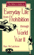 Writer's Guide to Everyday Life from Prohibition Through World War II