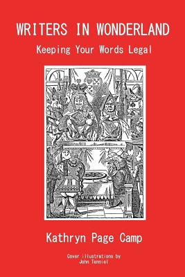 Writers in Wonderland: Keeping Your Words Legal - Camp, Kathryn Page