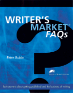 Writer's Market FAQs: Fast Answers about Getting Published and the Business of Writing - Rubie, Peter