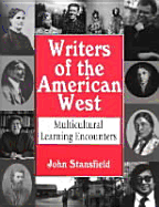 Writers of the American West: Multicultural Learning Encounters - Stansfield, John