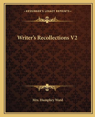 Writer's Recollections V2 - Ward, Humphry, Mrs.