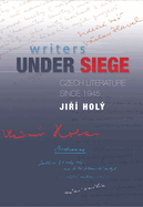 Writers Under Siege: Czech Literature Since 1945