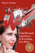 Writes of Life: Using Personal Experiences in Everything You Write