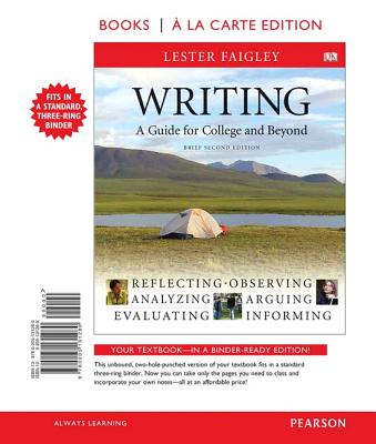 Writing, a Guide for College and Beyond, Brief Edition, Books a la Carte Edition - Faigley, Lester, Professor