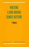 Writing a Non-Boring Family History - Edwards, Hazel