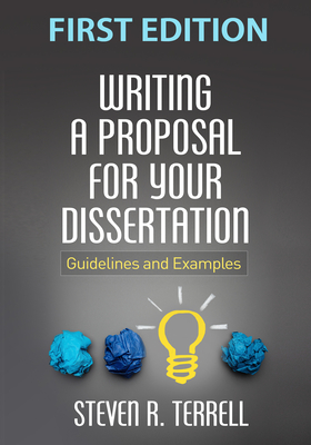 Writing a Proposal for Your Dissertation: Guidelines and Examples - Terrell, Steven R, PhD