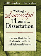 Writing a Successful Thesis or Dissertation: Tips and Strategies for Students in the Social and Behavioral Sciences - Lunenburg, Fred C, and Irby, Beverly J