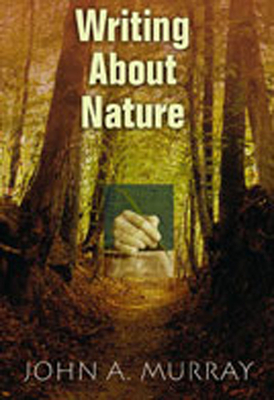 Writing about Nature: A Creative Guide - Murray, John A