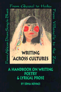 Writing Across Cultures: A Handbook on Writing Poetry and Lyrical Prose - Kovacs, Edna, Ph.D.