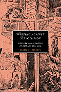 Writing Against Revolution: Literary Conservatism in Britain, 1790-1832