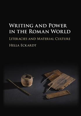 Writing and Power in the Roman World - Eckardt, Hella