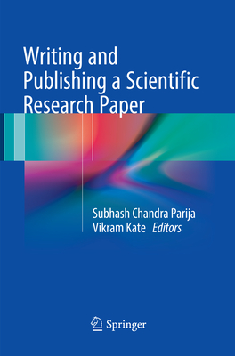 Writing and Publishing a Scientific Research Paper - Parija, Subhash Chandra (Editor), and Kate, Vikram (Editor)