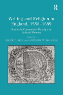 Writing and Religion in England, 1558-1689: Studies in Community-Making and Cultural Memory