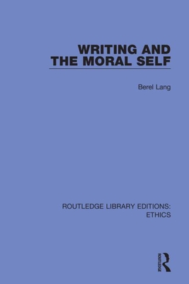 Writing and the Moral Self - Lang, Berel