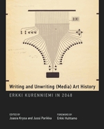 Writing and Unwriting (Media) Art History: Erkki Kurenniemi in 2048