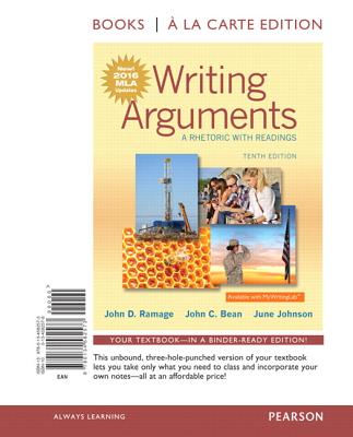 Writing Arguments: A Rhetoric with Readings, MLA Update Edition -- Books a la Carte - Ramage, John D, and Bean, John C, and Johnson, June