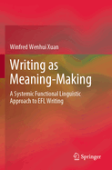 Writing as Meaning-Making: A Systemic Functional Linguistic Approach to EFL Writing