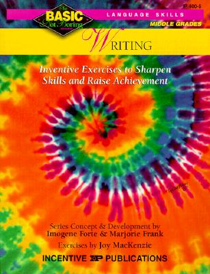 Writing Basic/Not Boring 6-8+: Inventive Exercises to Sharpen Skills and Raise Achievement - Forte, Imogene, and Frank, Marjorie, and Quinn, Anna (Editor)