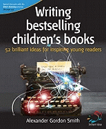 Writing Bestselling Children's Books: 52 Brilliant Ideas for Inspiring Young Readers