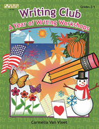 Writing Club: A Year of Writing Workshops for Grades 2-5