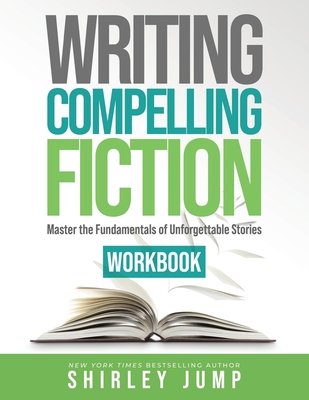 Writing Compelling Fiction Workbook - Jump, Shirley