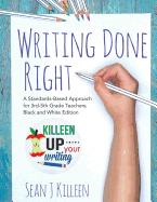 Writing Done Right: A Standards-Based Approach for 3rd-5th Grade Teachers (Black and White Version)