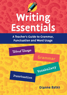 Writing Essentials: A Teacher's Guide to Grammar, Punctuation and Word Usage