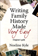 Writing Family History Made Very Easy: A Beginner's Guide