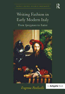 Writing Fashion in Early Modern Italy: From Sprezzatura to Satire. Eugenia Paulicelli