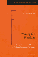 Writing for Freedom: Body, Identity and Power in Goliarda Sapienza's Narrative